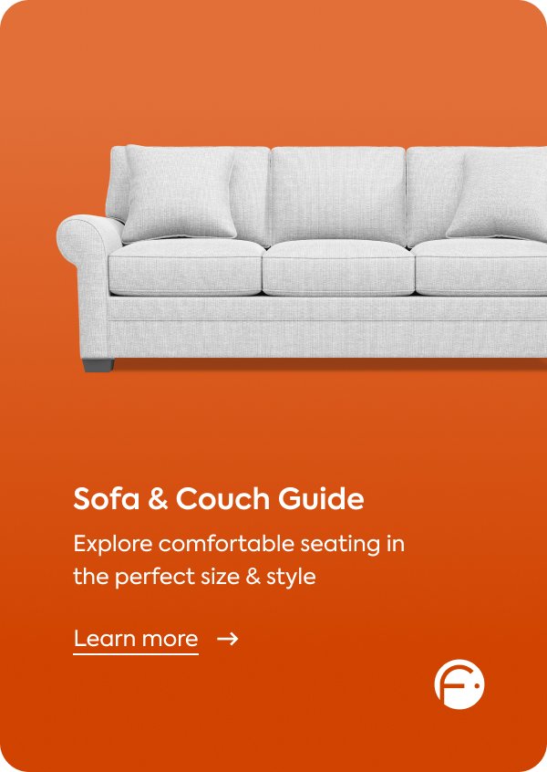 Learn more at /furniture/sofas-sectionals/sofas-couches/sof#guide