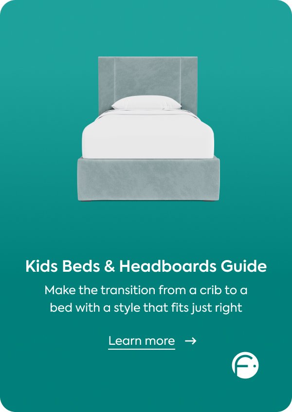Learn more at /furniture/kids-beds-headboards/kdbh#guide