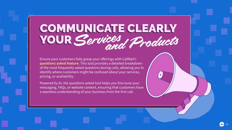 Provide clear communication of your services and products 
Ensure your customers fully grasp your offerings with CallRail’s questions asked feature. This tool provides a detailed breakdown of the most frequently asked questions during calls, allowing you to identify where customers might be confused about your services, pricing, or availability. 
Powered by AI, the questions asked tool helps you fine-tune your messaging, FAQs, or website content, ensuring that customers have a seamless understanding of your business from the first call.