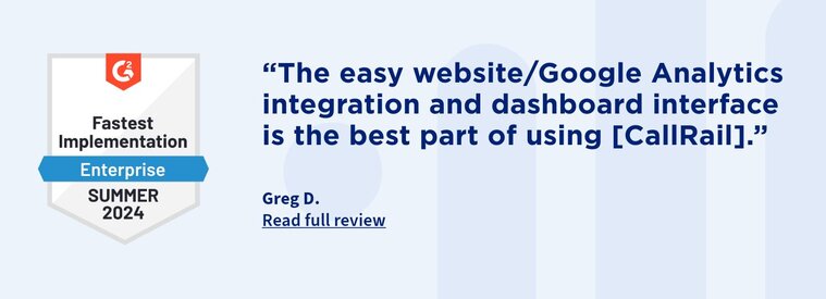 “The easy website/Google Analytics integration and dashboard interface is the best part of using [CallRail].”
Greg D.
Read full review