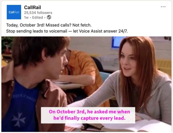 Still from Mean Girls movie: A boy leans in toward a girl, with the caption, "On October 3rd, he asked me when he’d finally capture every lead."
