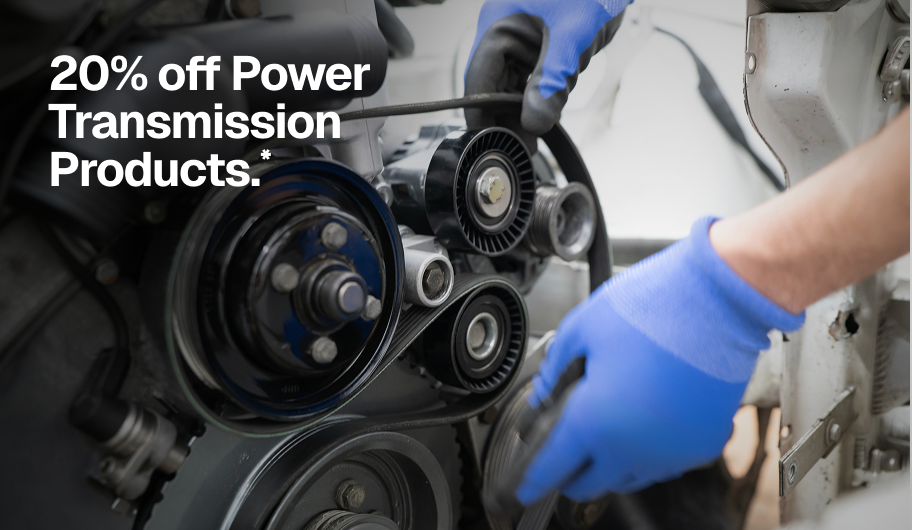 20% off Power Transmission Products.*