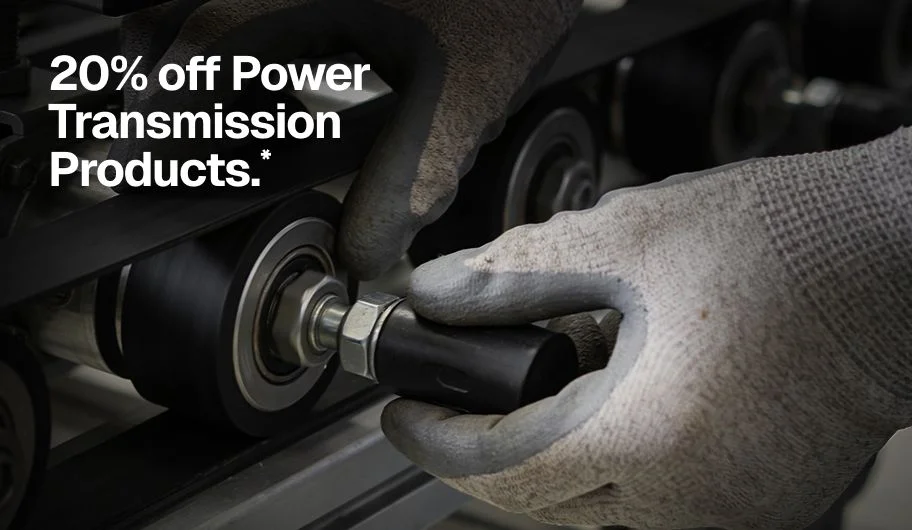 20% off Power Transmission Products.*