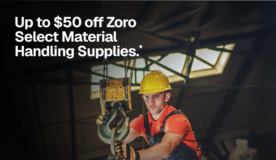 Up to $50 off Zoro Select Material Handling Supplies.*