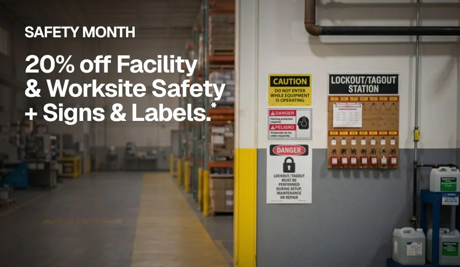 20% off Facility & Worksite Safety + Signs & Labels.*