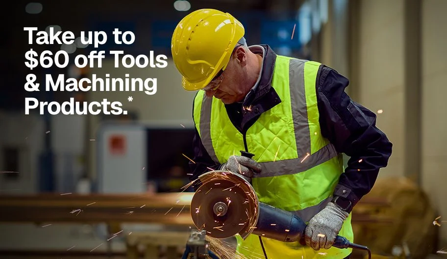 Take up to $60 off Tools & Machining Products.*