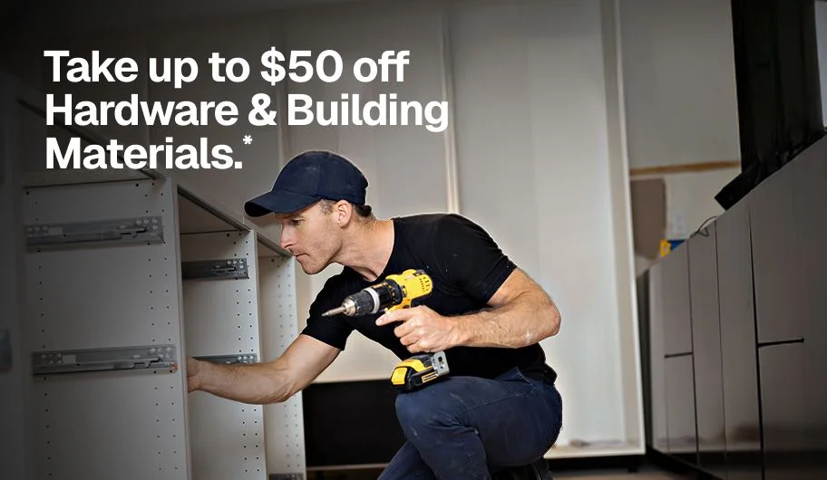 Take up to $50 off Hardware & Building Materials.*