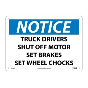 NOTICE: Truck Drivers Shut Off Motor. Set Brakes. Set Wheel Chocks.