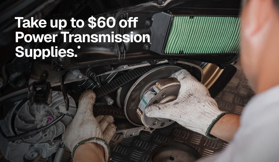 Take up to $60 off Power Transmission Supplies.*