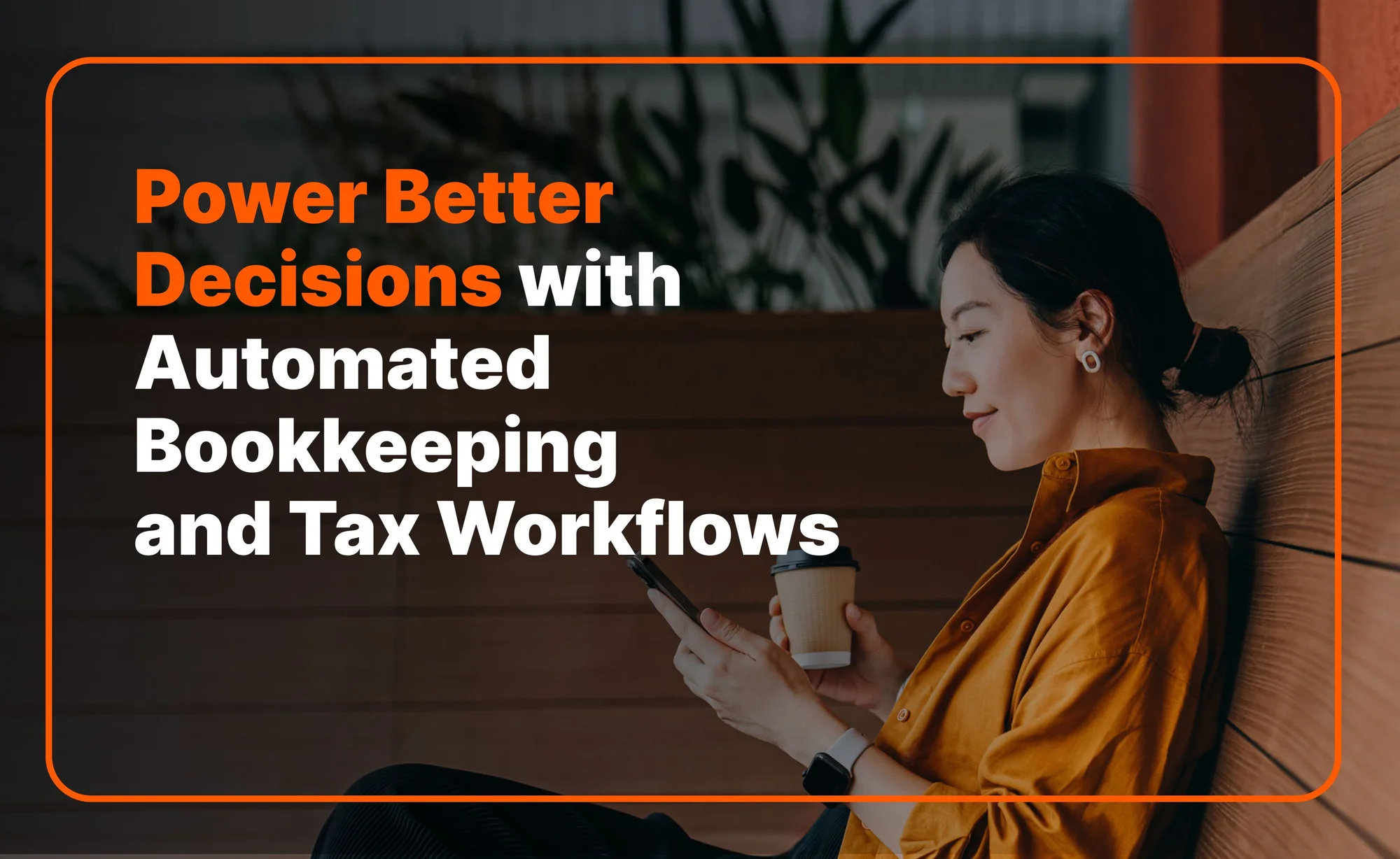Power Better Decisions with Automated Bookkeeping and Tax Workflows