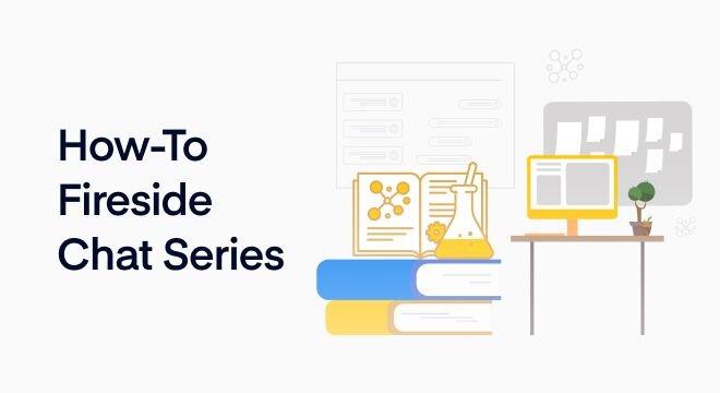 How-To Fireside Chat Series: Learn essential product management fundamentals