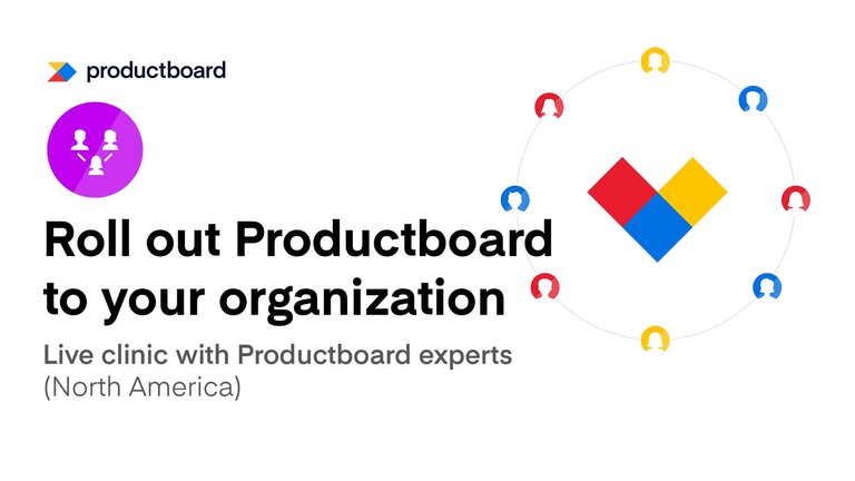 3/30 Clinic: Roll out Productboard to your organization (North America)