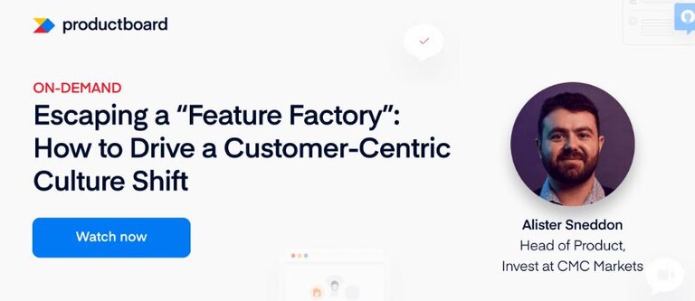 Escaping a “Feature Factory”: How to Drive a Customer-Centric Culture Shift