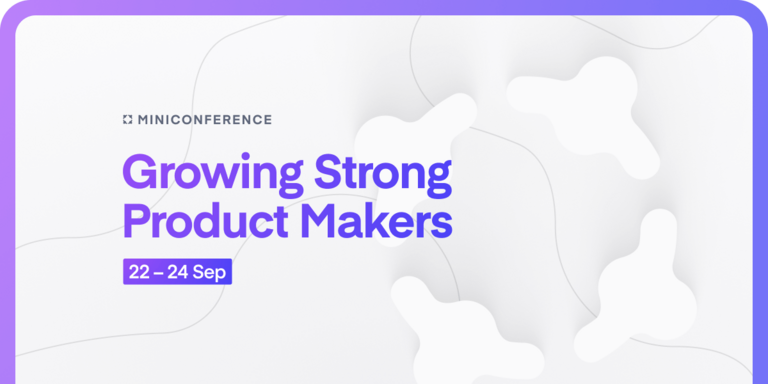 Growing Strong Product Makers – a mini-conference