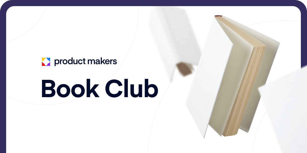 Product Makers book club discussion: Marty Cagan’s Inspired