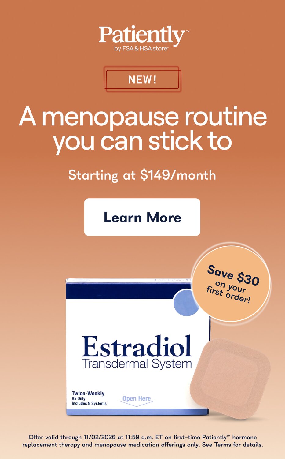 Patiently by FSA & HSA store - A menopause routine you can stick to, starting at $149/month - Learn More
