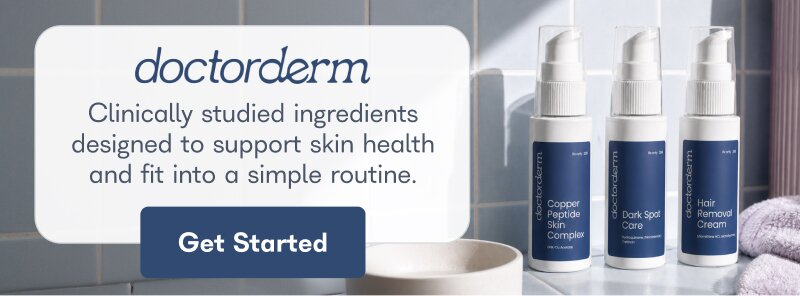 DoctorDerm Clinically studied ingredients designed to support skin health and fit into a simple routine. Get Started. 