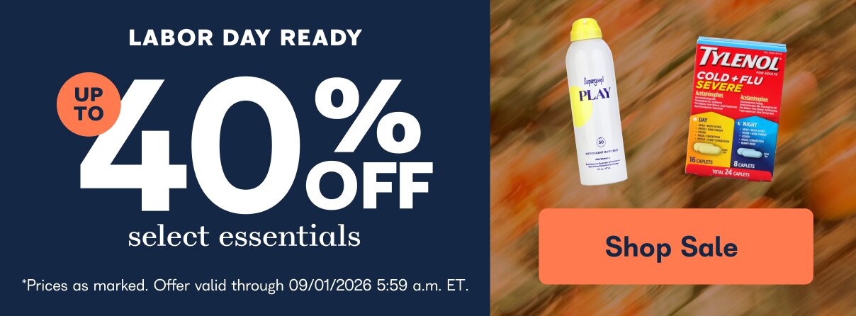 Labor Day Ready. Up to 40% off select essentials. Featuring Supergoop Play Antioxidant Body Mist SPF 50 and Tylenol Cold + Flu Severe Day & Night Caplets. Shop Now. Prices as marked. Offer valid through 09/01/2026, 5:59 a.m. ET.