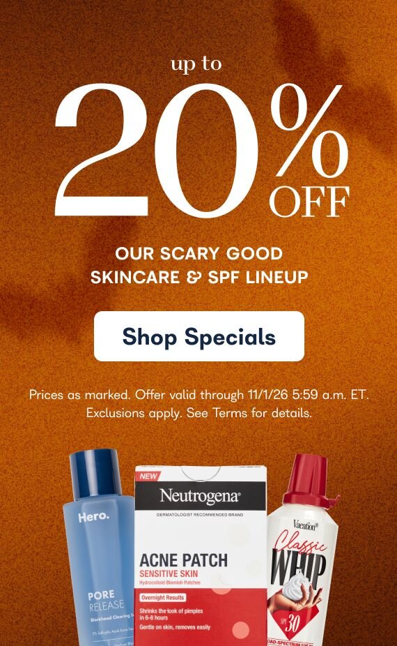 Up to 20% off our scary good skincare & spf lineup - Shop Specials - Prices as marked. Offer valid through 11/1/26 5:59 am ET. Exclusions apply. See terms for details 