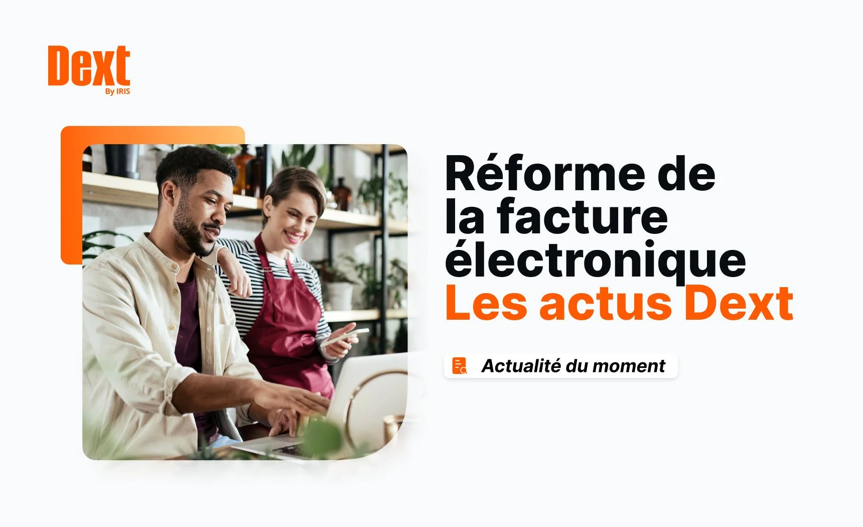 Réforme de la facturation électronique : l’actualité de Dext