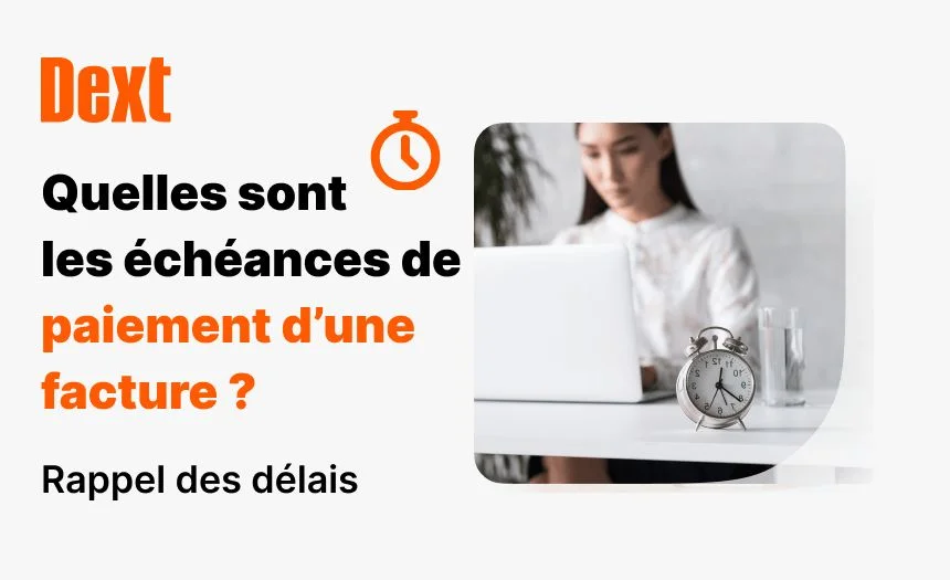 Délai de paiement : quelles sont les échéances de paiement d’une facture ?