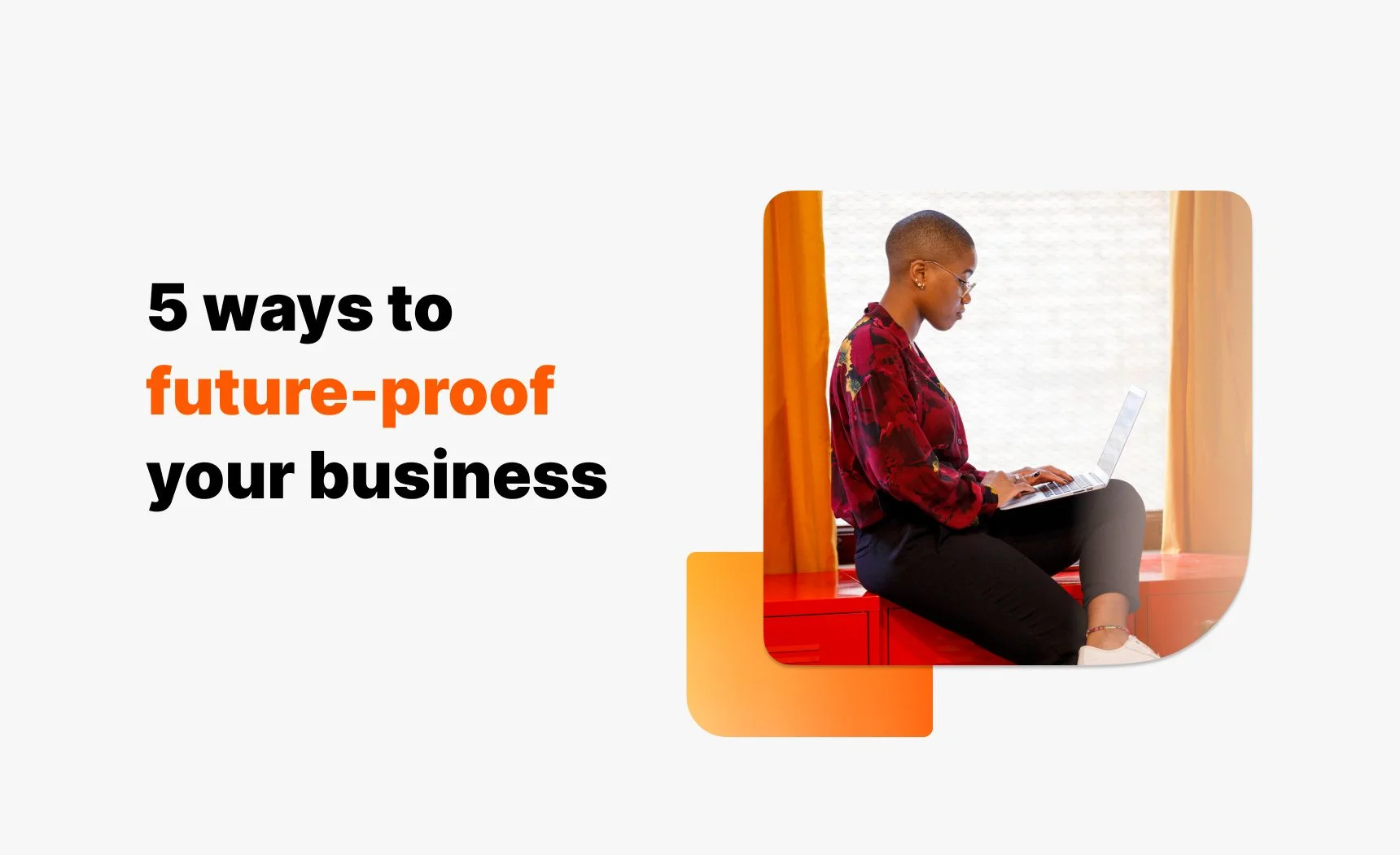 5 ways to future-proof your business 