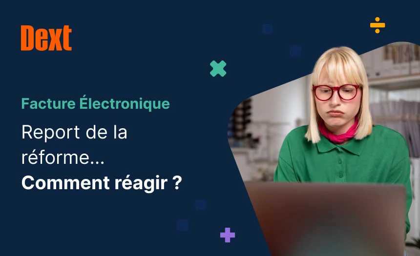 Comment réagir au report de la réforme de la facture électronique ?