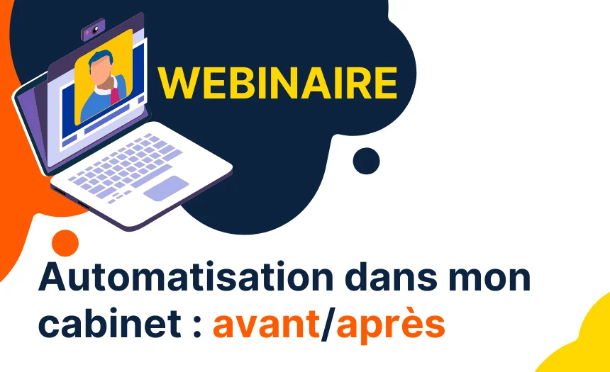 Webinaire témoignage d’expert-comptable : Avant / Après l’automatisation dans mon cabinet