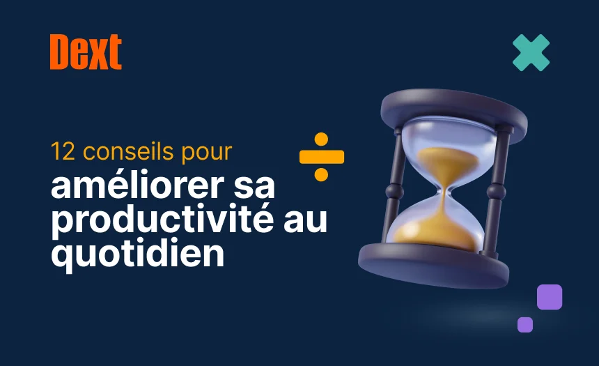 12 conseils pour accroître sa productivité au travail chaque jour