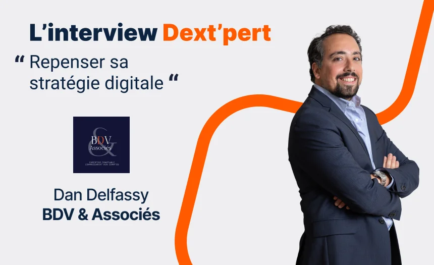 L’interview Dext’pert avec Dan Delfassy du cabinet BDV &amp; Associés