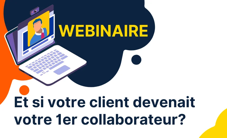 Et si votre client devenait votre 1er collaborateur ?