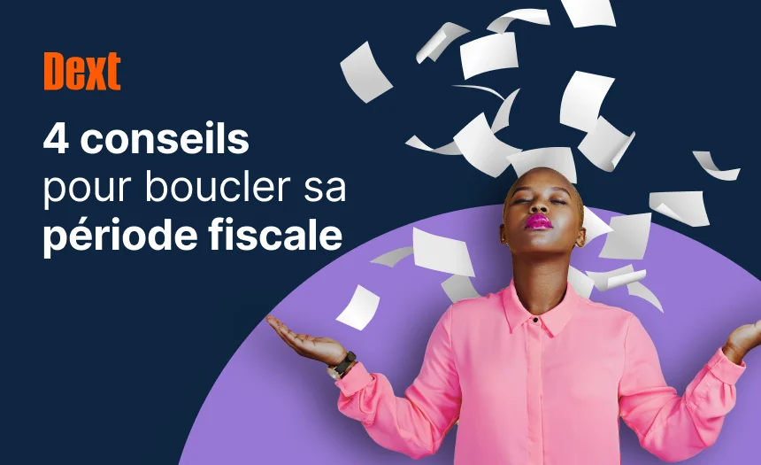 4 conseils pour boucler sa période fiscale en urgence