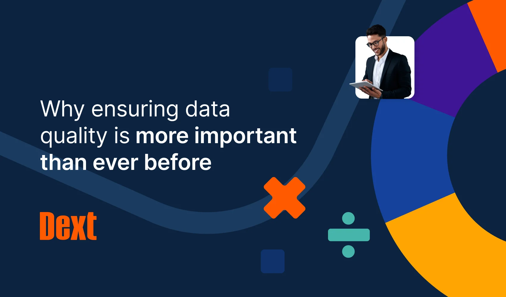 Why Ensuring Data Quality is More Important Than Ever Before