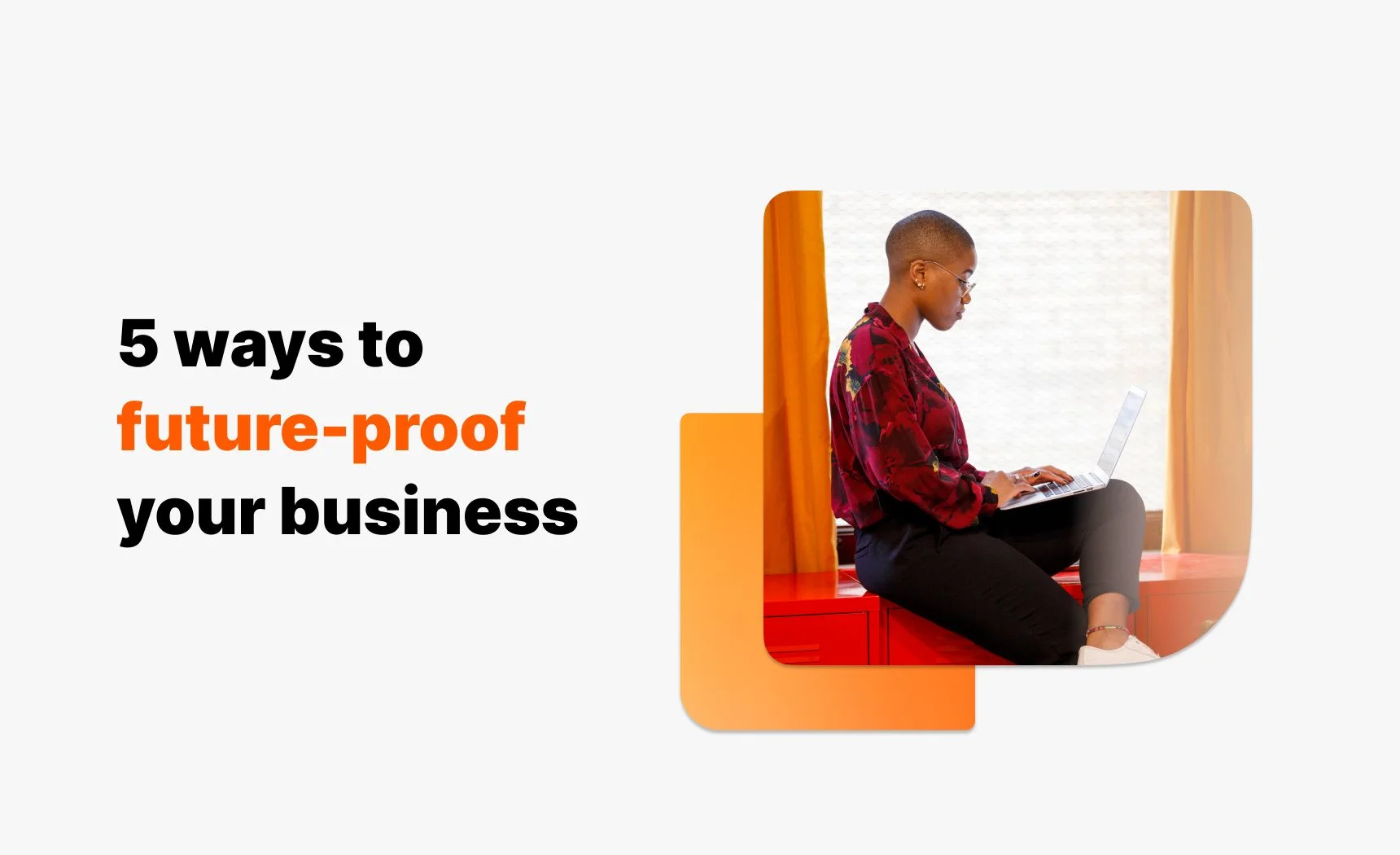 5 ways to future-proof your business 