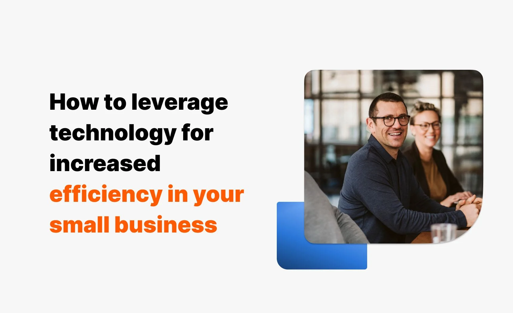 How to leverage technology for increased efficiency in your small business