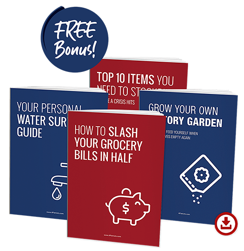 Free Bonus gifts include digital guides: Top 10 Items Sold Out After a Crisis, Water Survival Guide, Survival Garden Guide, How To Cut Your Grocery Bills in Half