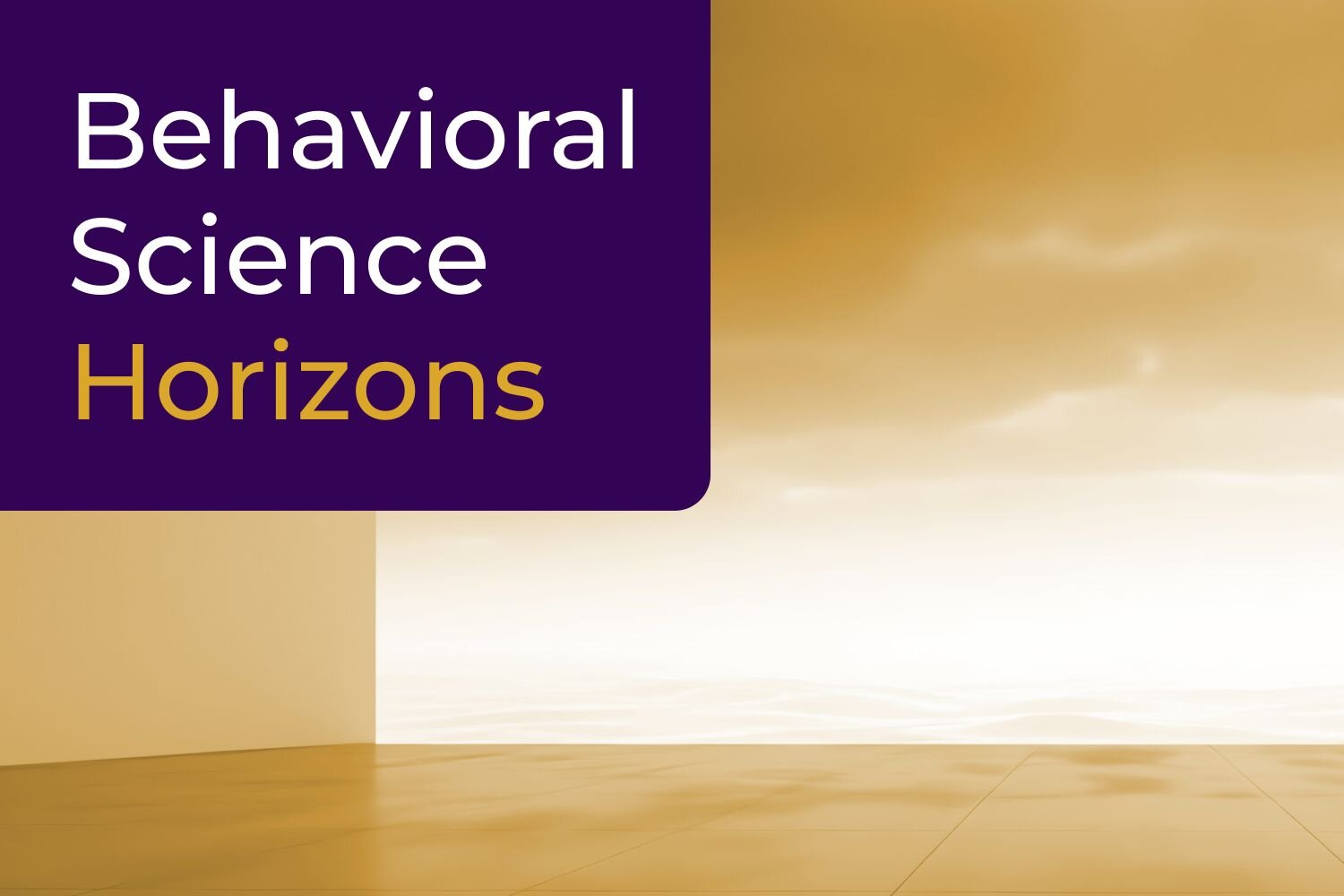 Behavioral Science Horizons Lecture Series