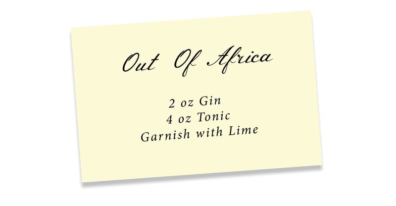 Out of Africa 2 oz Gin 4 oz Tonic Water Garnish with Lime