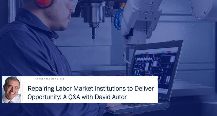 RepairingLaborMarketInstitutionstoDeliverOpportunityAQAwithDavidAutor