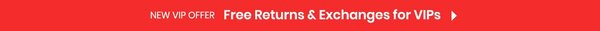 New VIP Offer - Free Returns & Exchanges for VIPs