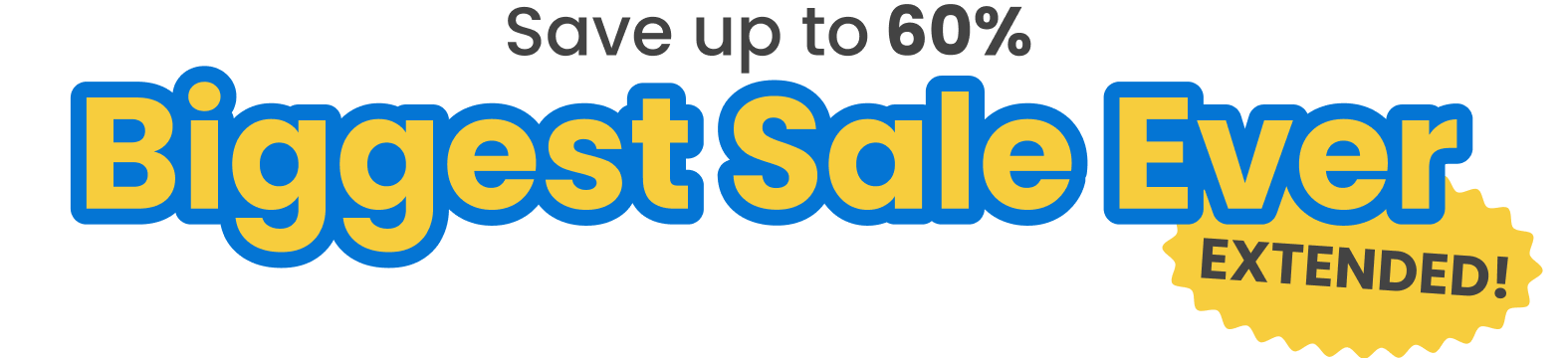A promotional graphic with yellow and blue text that reads, "Save up to 60% Biggest Sale Ever EXTENDED!" The design features a yellow jagged burst badge in the bottom right corner on a white background.