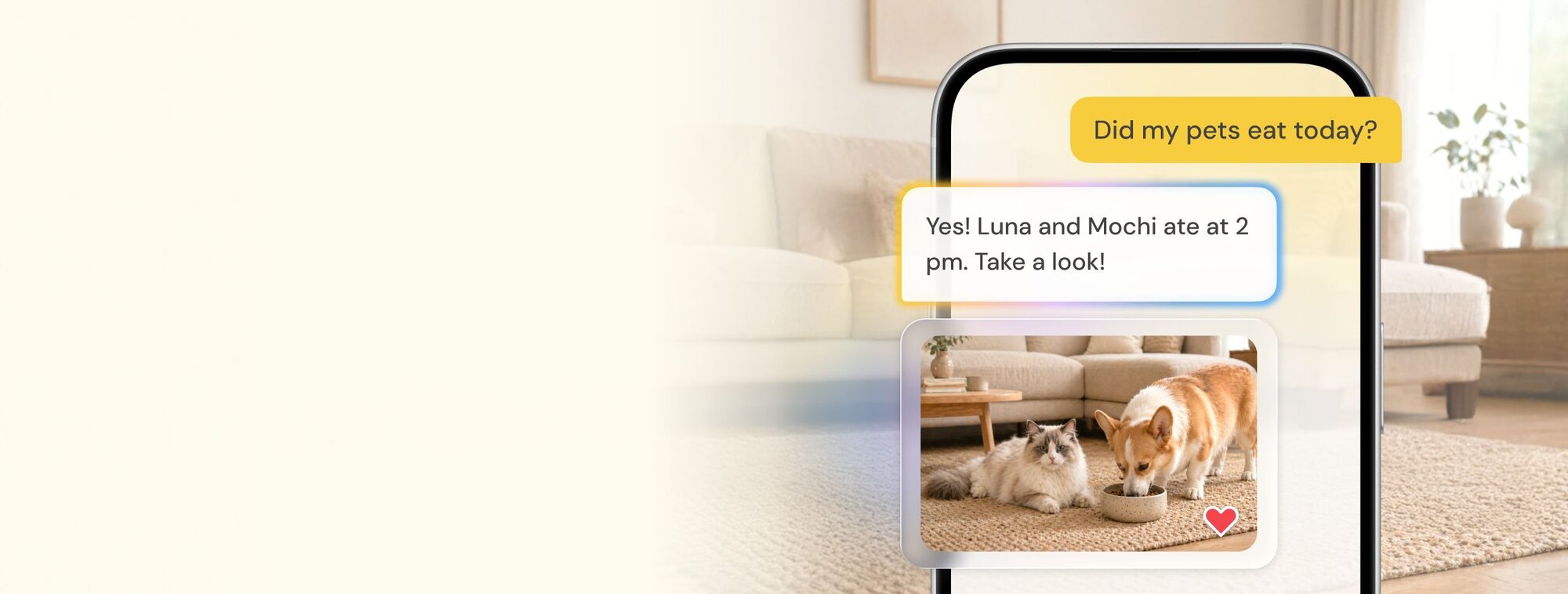 A smartphone screen displaying a chat interface where a user asks, "Did my pets eat today?" and receives an automated reply confirming Luna and Mochi ate at 2 pm, accompanied by a photo of a corgi and a cat at a food bowl.