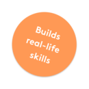 Builds real life skills