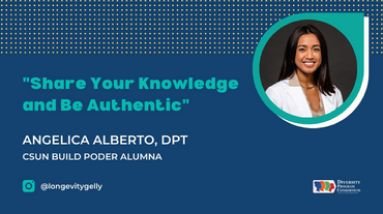 "Share your knowledge and be authentic" Angelica Alberto, DPT CSUN BUILD PODER ALUMNA @longevitygetty