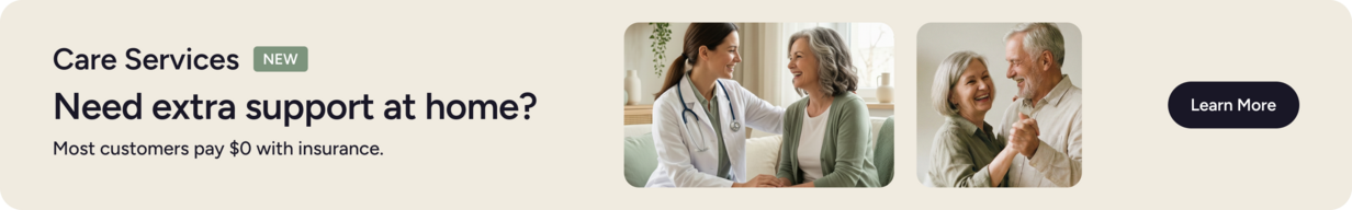 Care Services promotional banner reading ‘Need extra support at home? Most customers pay $0 with insurance,’ with photos of a nurse talking with an older woman and an older couple dancing, plus a ‘Learn More’ button.