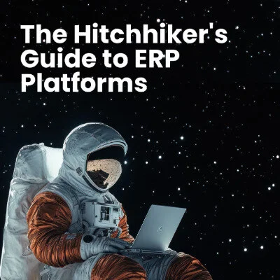 The Hitchhiker's Guide to ERP Platforms