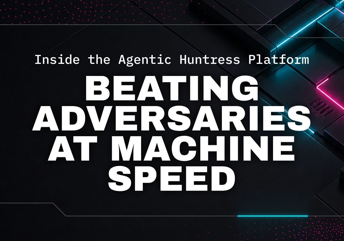 Inside the Agentic Huntress Platform: Beating Adversaries at Machine Speed