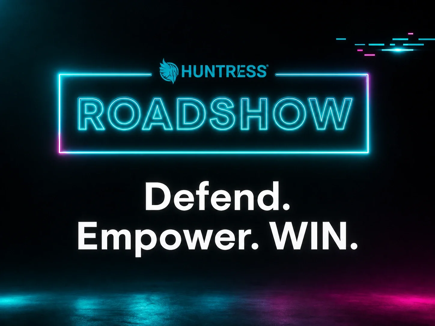 Huntress Virtual Roadshow: Defend. Empower. WIN.
