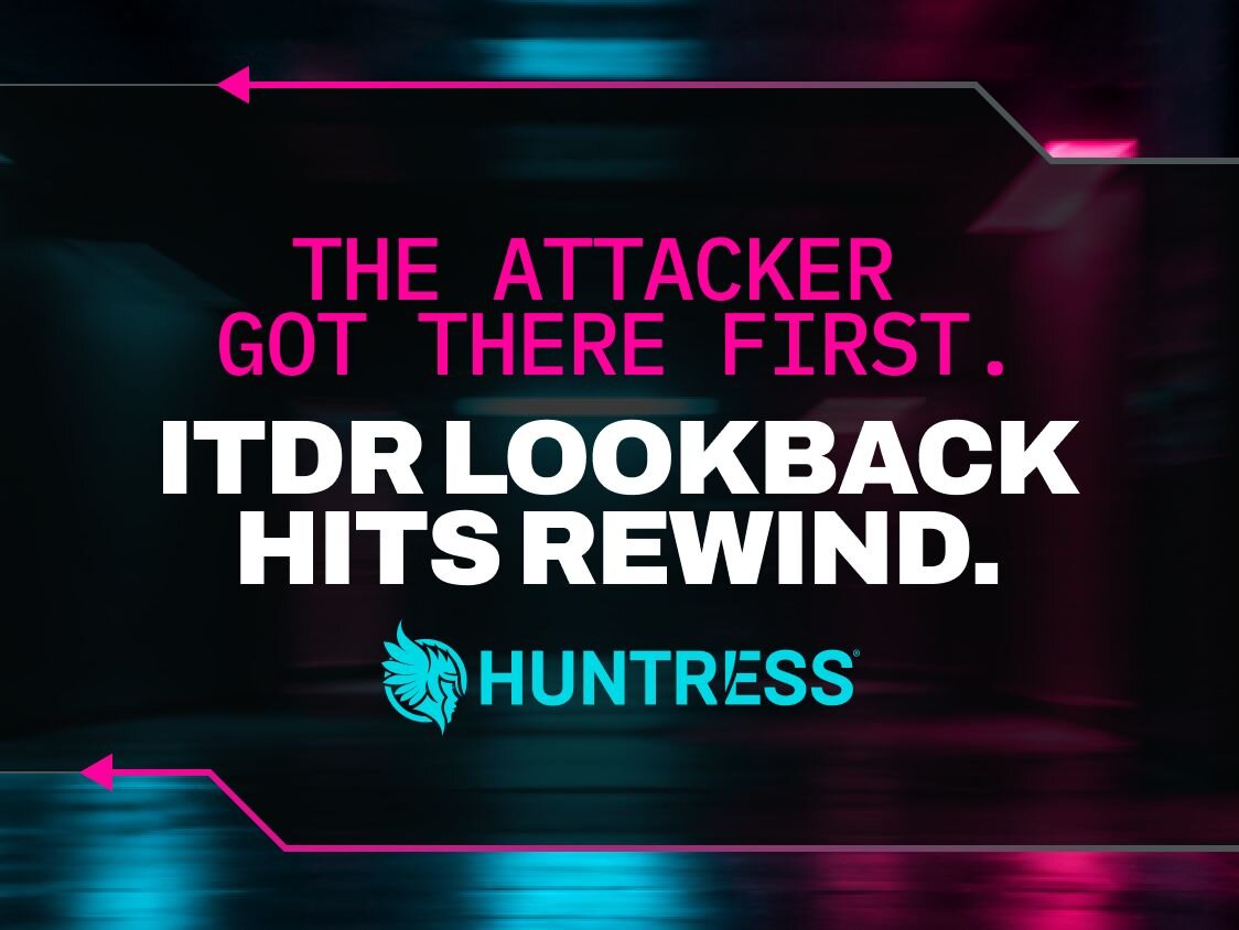 The Attacker Got There First. ITDR Lookback Hits Rewind.