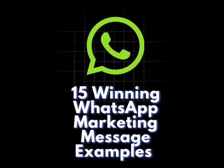 15 Winning WhatsApp Marketing Message Examples in 2024